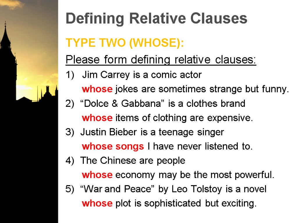 Defining Relative Clauses TYPE TWO (WHOSE): Please form defining relative clauses: Jim Carrey is